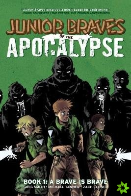 Junior Braves of the Apocalypse Volume 1: A Brave is Brave