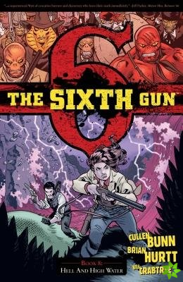 Sixth Gun Volume 8: Hell and High Water