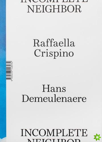 Raffaella Crispino & Hans Demeulenaere: Incomplete Neighbor