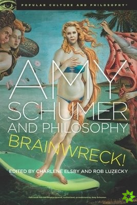 Amy Schumer and Philosophy
