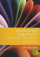 Developing Creativity in the Primary School