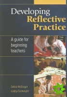 Developing Reflective Practice: A Guide for Beginning Teachers