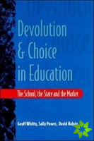 DEVOLUTION AND CHOICE IN EDUCATION