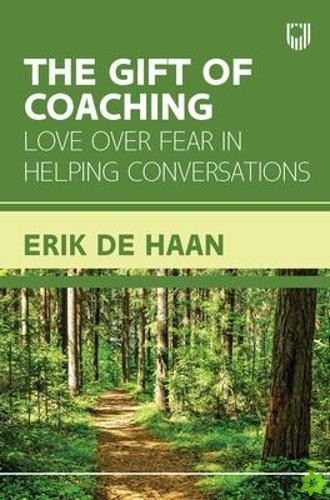 Gift of Coaching: Love over Fear in Helping Conversations