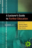 Lecturer's Guide to Further Education