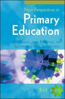 New Perspectives in Primary Education: Meaning and Purpose in Learning and Teaching
