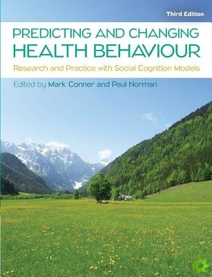 Predicting and Changing Health Behaviour: Research and Practice with Social Cognition Models