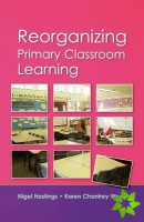 Reorganizing Primary Classroom Learning