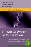 Social World of Older People: Understanding Loneliness and Social Isolation in Later Life