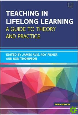 Teaching in Lifelong Learning 3e A guide to theory and practice