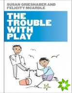 Trouble with Play