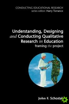 Understanding, Designing and Conducting Qualitative Research in Education