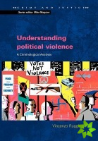 Understanding Political Violence: A Criminological Approach