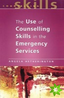 Use Of Counselling Skills In The Emergency Services