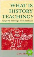 WHAT IS HISTORY TEACHING?