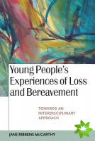 Young People's Experiences of Loss and Bereavement: Towards an Interdisciplinary Approach