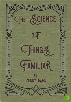 Science of Things Familiar