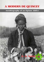 Modern De Quincey, A: Autobiography Of An Opium Addict