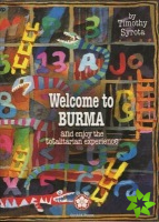 Welcome To Burma And Enjoy The Totalitarian Experience