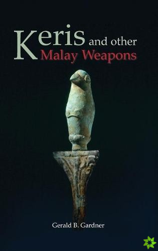 Keris and Other Malay Weapons