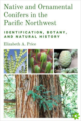 Native and Ornamental Conifers of the Pacific Northwest