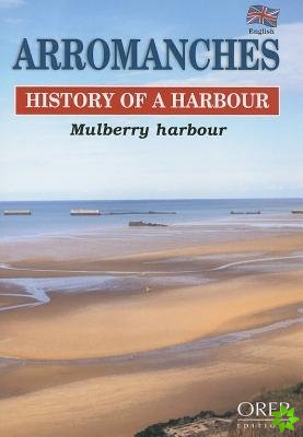 Arromanches, History of a Harbour