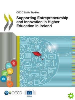 OECD Skills Studies Supporting Entrepreneurship and Innovation in Higher Education in Ireland