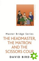 Headmaster, The Matron and the Scissors Coup