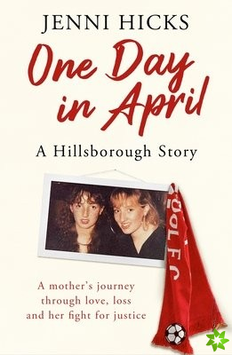 One Day in April  A Hillsborough Story