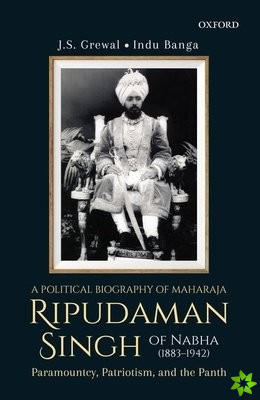 Political Biography of Maharaja Ripudaman Singh of Nabha