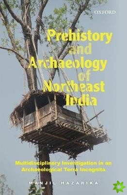 Prehistory and Archaeology of Northeast India
