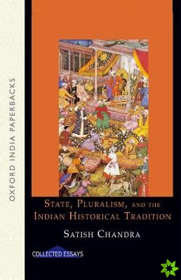 State, Pluralism, and the Indian Historical Tradition