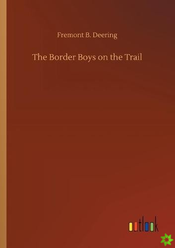 Border Boys on the Trail