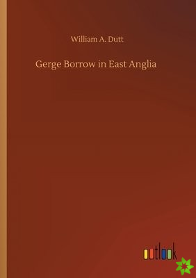 Gerge Borrow in East Anglia