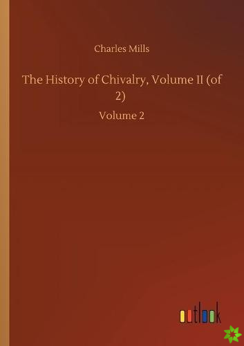 History of Chivalry, Volume II (of 2)