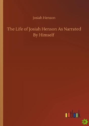 Life of Josiah Henson As Narrated By Himself
