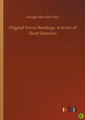 Original Penny Readings, A Series of Short Sketches