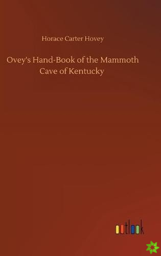 Ovey's Hand-Book of the Mammoth Cave of Kentucky