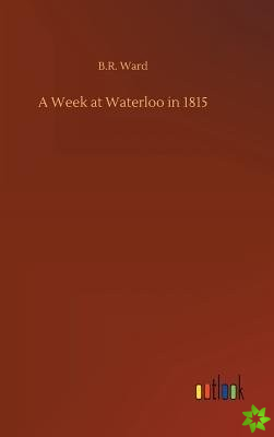 Week at Waterloo in 1815
