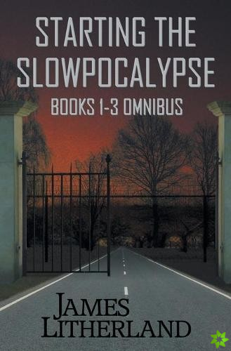 Starting the Slowpocalypse (Books 1-3 Omnibus)