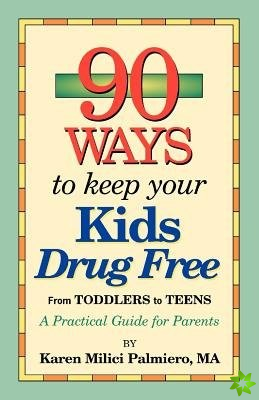 90 Ways to Keep Your Kids Drug Free