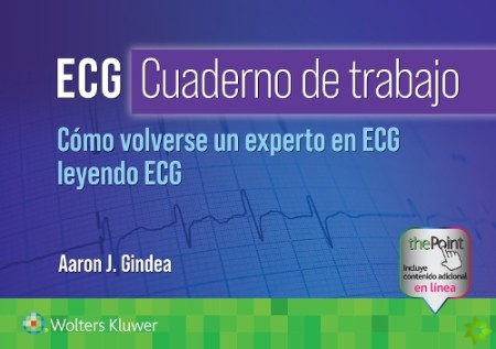 ECG. Cuaderno de trabajo. Como volverse un experto en ECG leyendo ECG
