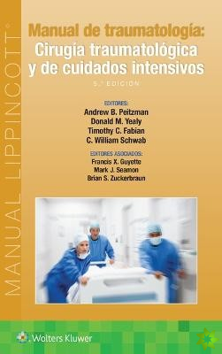 Manual de traumatologia. Cirugia traumatologica y de cuidados intensivos