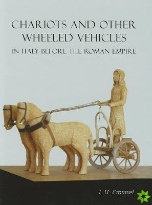Chariots and Other Wheeled Vehicles in Italy Before the Roman Empire
