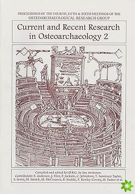 Current and Recent Research in Osteoarchaeology 2