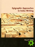 Epigraphic Approaches to Indus Writing
