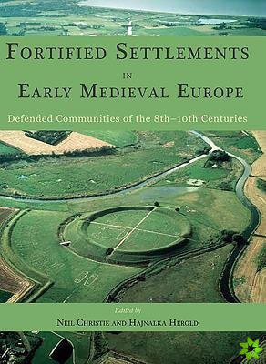 Fortified Settlements in Early Medieval Europe