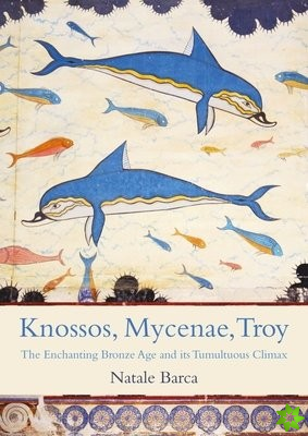 Knossos, Mycenae, Troy