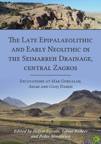 Late Epipalaeolithic and Early Neolithic in the Seimarren Drainage, central Zagros