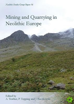 Mining and Quarrying in Neolithic Europe